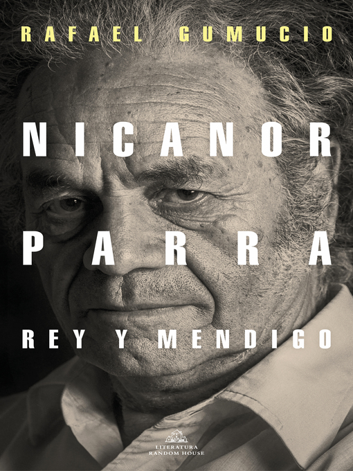 Title details for Nicanor Parra, rey y mendigo by Rafael Gumucio - Available